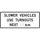 SLOWER VEHICLES USE TURNOUTS NEXT ?KM