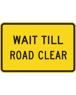 WAIT TILL ROAD CLEAR